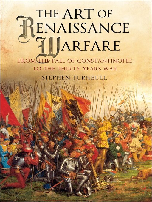 Title details for The Art of Renaissance Warfare by Stephen Turnbull - Available